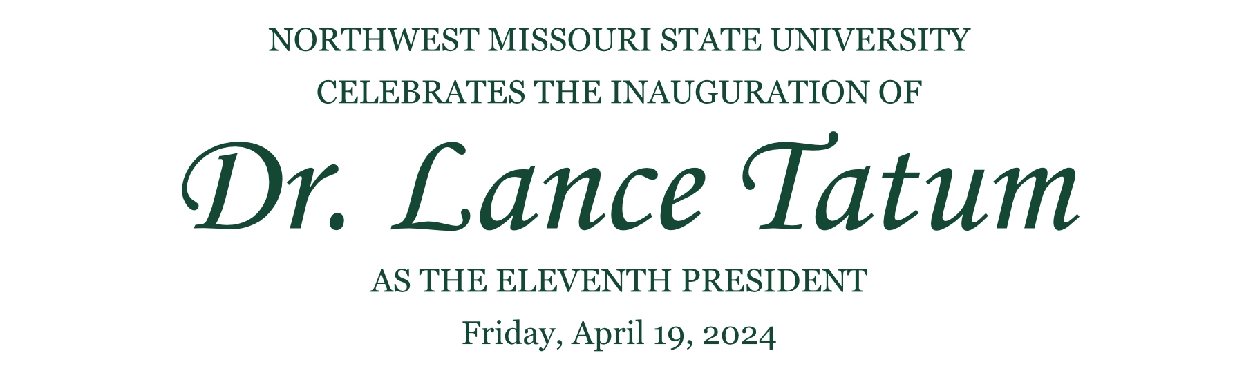 Northwest Missouri State University celebrates the inauguration of Dr. Lance Tatum as the eleventh president on Friday, April 19, 2024